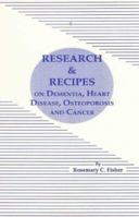 Research and Recipes on Dementia, Heart Disease, Osteoporosis and Cancer 0875275303 Book Cover