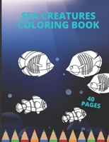 Sea Creatures Coloring Book: Sea Creatures and Underwater Marine Life Coloring Book B08XLJ8VL5 Book Cover