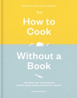 How to Cook Without a Book: Recipes and Techniques Every Cook Should Know by Heart