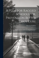 A Plea For Ragged Schools, Or, Prevention Better Than Cure: Supplement To "a Plea For Ragged Schools." 1022564943 Book Cover