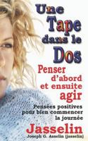 Une Tape Dans Le DOS: Penser D'abord et ensuite, agir 0986749184 Book Cover