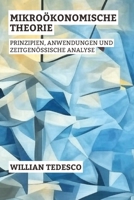 Mikroökonomische Theorie: Prinzipien, Anwendungen und Zeitgenössische Analyse (Serie Wirtschaftliche Grundlagen: Theorie, Geschichte und Anwendungen) (German Edition) B0F1XR4HB6 Book Cover