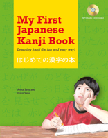 My First Japanese Kanji Book: Learning Kanji the fun and easy way! [MP3 Audio CD Included] 0804848890 Book Cover