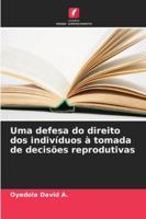Uma defesa do direito dos indivíduos à tomada de decisões reprodutivas (Portuguese Edition) 6208911672 Book Cover