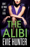 The Alibi: The BRAND NEW addictive revenge thriller from Evie Hunter for summer 2023 1802803017 Book Cover