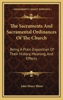 The Sacraments and Sacramental Ordinances of the Church 1017933456 Book Cover