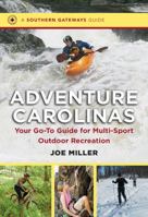 Adventure Carolinas: Your Go-To Guide for Multi-Sport Outdoor Recreation 1469614162 Book Cover