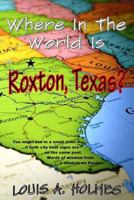 Where in the World Is Roxton, Texas?: You Might Live in a Small Town If... Words of Wisdom from a Small Town Pastor 1944537082 Book Cover