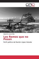 Los Remos que no Pesan: Perfil político de Ramón López Velarde 6139070937 Book Cover