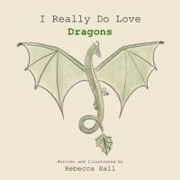 I Really Do Love Dragons 1090397429 Book Cover