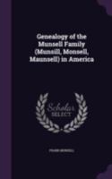 Genealogy of the Munsell Family (Munsill, Monsell, Maunsell) in America 1017820279 Book Cover