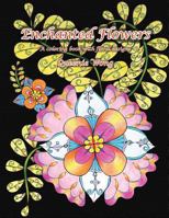 Enchanted Flowers - A Coloring Book with Floral Designs 1535076631 Book Cover