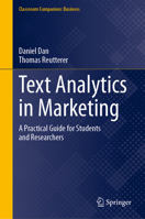 Text Analytics in Marketing: A Practical Guide for Students and Researchers (Classroom Companion: Business) 3032080851 Book Cover