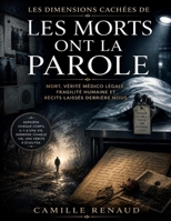 Les Dimensions Cachées de Les Morts Ont la Parole: mort, vérité médico légale, fragilité humaine et récits laissés derrière nous B0H5RD7468 Book Cover
