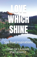 Love That Shines: Spiritual Inspirations 1549688855 Book Cover
