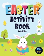 Easter Activity Book For Kids Ages 4-8: Incredibly Fun Easter Puzzle Book - For Hours of Play! - I Spy, Mazes, Coloring Pages, Connect The Dots & Much More 1952772427 Book Cover