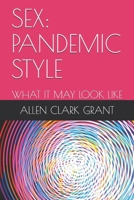 Sex: Pandemic Style: What It May Look Like B089CVZ738 Book Cover