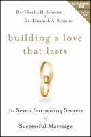 Building a Love that Lasts: The Seven Surprising Secrets of Successful Marriage 0470571543 Book Cover