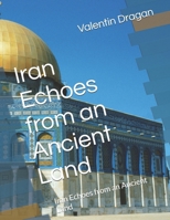 Iran Echoes from an Ancient Land: Iran Echoes from an Ancient Land B0FFMMVSYJ Book Cover