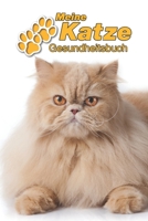 Meine Katze Gesundheitsbuch: Perserkatze 109 Seiten, 15cm x 23cm ca. A5 Notizbuch zum Ausf�llen f�r Impfungen, Tierarztbesuche, Medikamentenverabreichung etc. f�r Katzenbesitzer Eintragbuch 1671123018 Book Cover