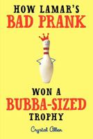 How Lamar's Bad Prank Won a Bubba-Sized Trophy 0061992720 Book Cover