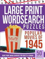 Large Print Wordsearches Puzzles Popular Movies of 1945: Giant Print Word Searches for Adults & Seniors 1540798305 Book Cover
