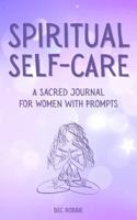 Spiritual Self-Care: A Journal for Women with Prompts to Awaken the Inner Goddess and Embrace the Divine Feminine 1764174909 Book Cover