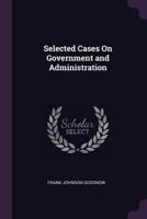 Selected Cases on Government and Administration 1377505979 Book Cover