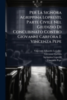 Per La Signora Agrippina Lopresti, Parte Civile Nel Giudizio Di Concubinato Contro Giovanni Carfora E Vincenza Pepe 1149667869 Book Cover