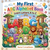 My First ABC Alphabet Book: Educational ABC Alphabet Book With Illustrations For Pre-School Children, Age 2 to 5 B0HBMCL9PQ Book Cover