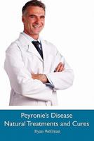 Peyronie's Disease Natural Treatments and Cures 1452869359 Book Cover