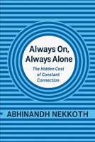Always On Always Alone: The Hidden Cost of Constant Connection B0FDQHW5W5 Book Cover