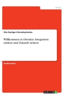 Willkommen in Dresden. Integration stärken und Zukunft sichern (German Edition) 366892614X Book Cover