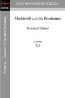 Machiavelli and the Renaissance 1597405302 Book Cover