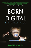 Born Digital: The Story of a Distracted Generation 1913532453 Book Cover