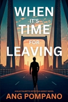 When It's Time for Leaving : The Blue Palmetto Detective Agency Series 1685129625 Book Cover