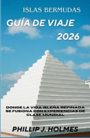 ISLAS BERMUDAS GUÍA DE VIAJE 2026: Donde la vida isleña refinada se fusiona con experiencias de clase mundial (Spanish Edition) B0GLGTVP64 Book Cover