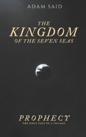 The Kingdom of the Seven Seas: Prophecy 1069162124 Book Cover