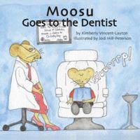 Moosu Goes to the Dentist 1412077915 Book Cover
