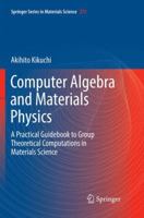 Computer Algebra and Materials Physics: A Practical Guidebook to Group Theoretical Computations in Materials Science 3319942255 Book Cover