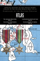 Atlas: Official History of the Indian Armed Forces in the Second World War 1939-45 - Campaigns in the Eastern Theatre 1474541445 Book Cover
