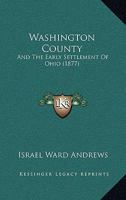 Washington County, and the Early Settlement of Ohio 1241340498 Book Cover