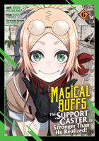 Magical Buffs: The Support Caster is Stronger Than He Realized! (Manga) Vol. 6 B0FM6Z2LW8 Book Cover