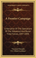 A Frontier Campaign: A Narrative of the Operations of the Malakand and Buner Field Forces, 1897-1898 (Classic Reprint) 1163233730 Book Cover