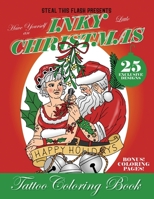 Have Yourself An Inky Little Christmas Tattoo Coloring Book: Steal This Flash Presents B08NVVW9R9 Book Cover