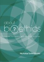 About Bioethics: Volume 2 - Caring for People Who Are Sick or Dying 1921421789 Book Cover