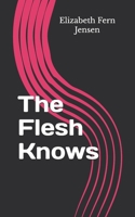 The Flesh Knows (The Inanna Trilogy) B0FF2K1P72 Book Cover
