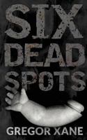 Six Dead Spots 0615955711 Book Cover