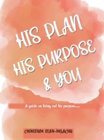 His Plan His Purpose & You B0CWPVPF8J Book Cover