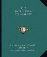 The Anti-Slavery Examiner, Part 4 of 4 1162687932 Book Cover